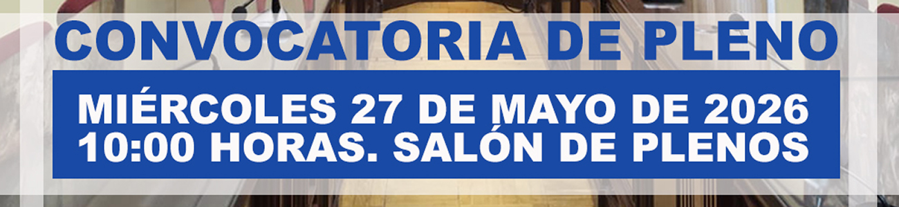 El mi&eacute;rcoles 27 de mayo se celebra sesi&oacute;n ordinaria de Pleno correspondiente al mes de mayo
