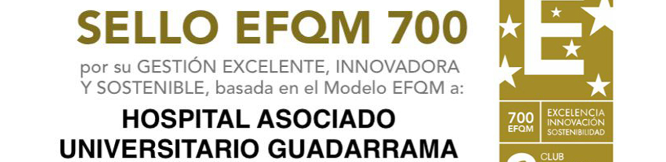 El Hospital Guadarrama consigue el máximo nivel del Sello de Excelencia Europea, EFQM 700